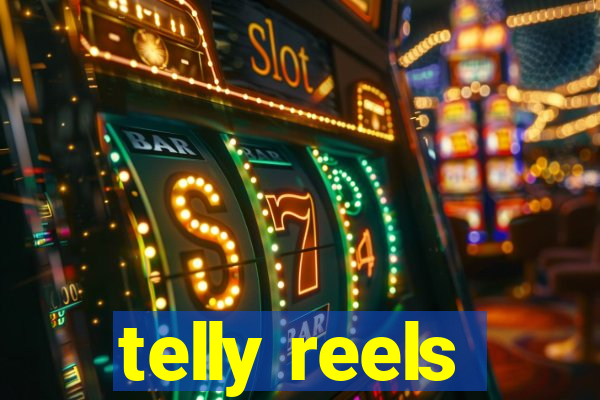 telly reels