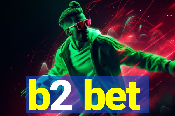 b2 bet