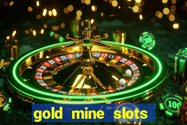 gold mine slots for real money