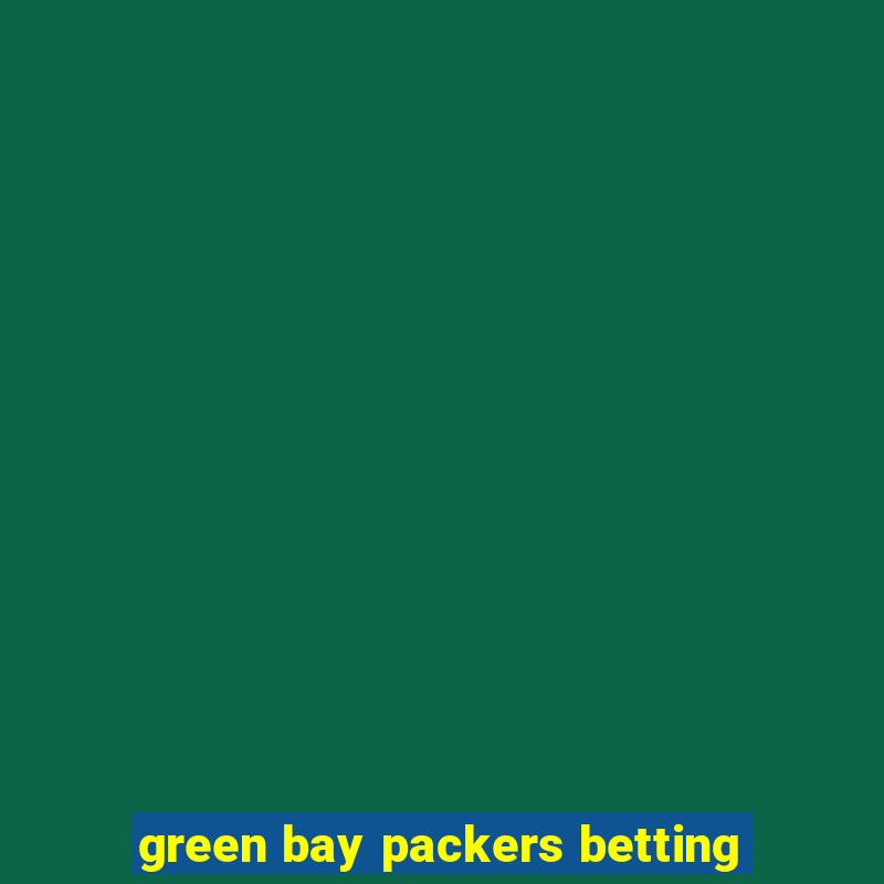 green bay packers betting