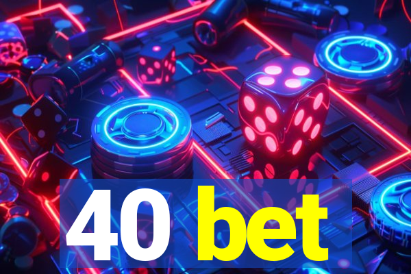 40 bet