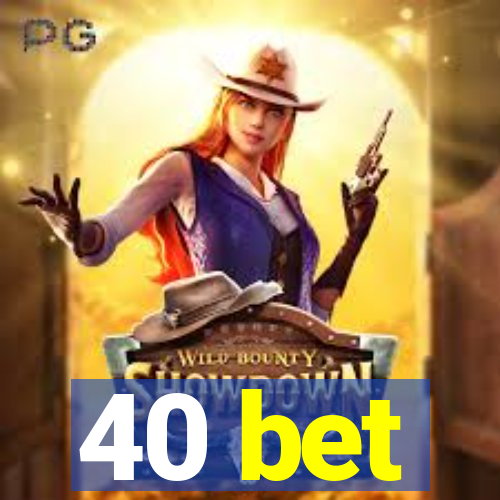 40 bet