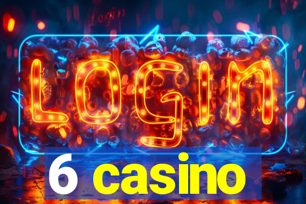 6 casino