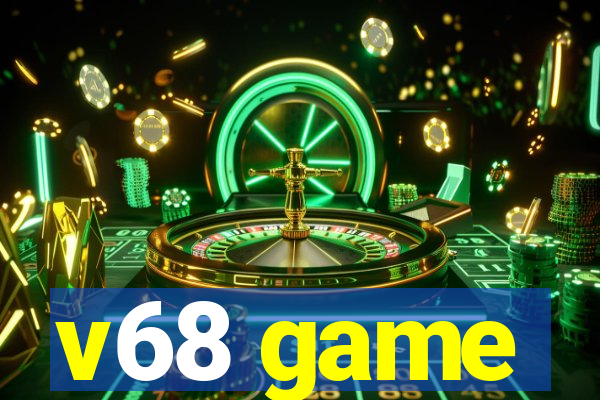 v68 game