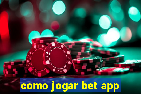 como jogar bet app