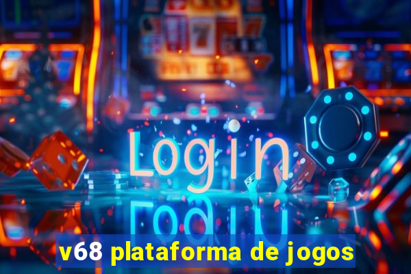 v68 plataforma de jogos