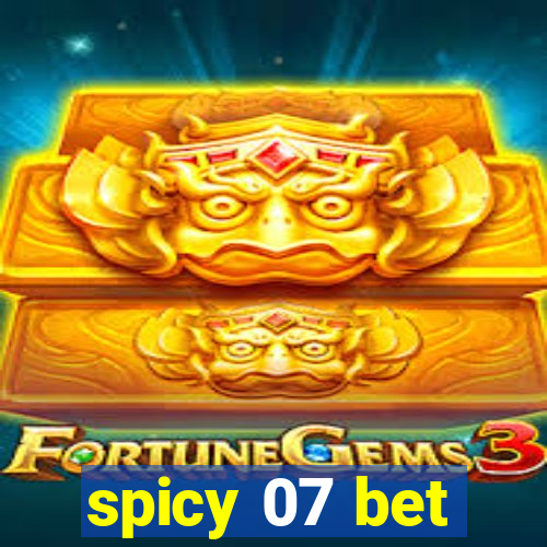 spicy 07 bet