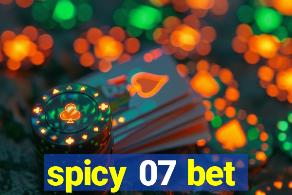 spicy 07 bet