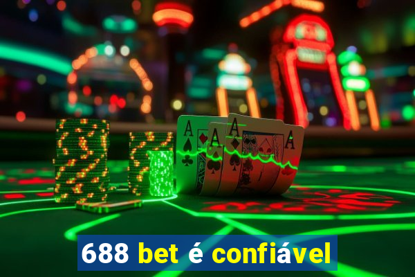 688 bet é confiável