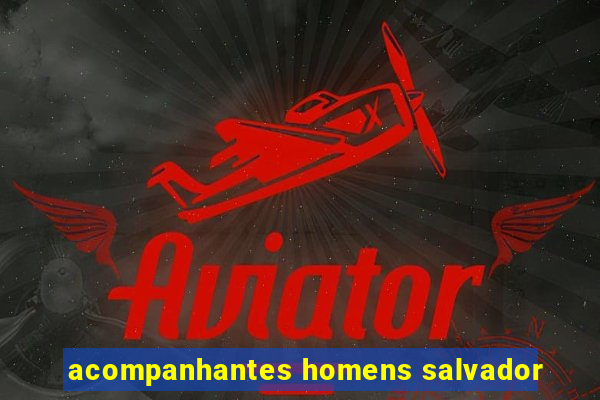 acompanhantes homens salvador