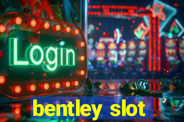 bentley slot