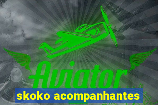 skoko acompanhantes