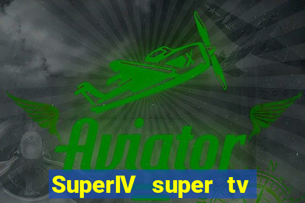 SuperIV super tv ao vivo super tv