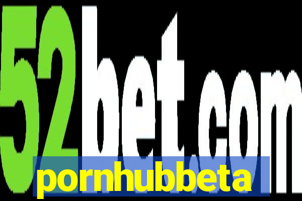 pornhubbeta