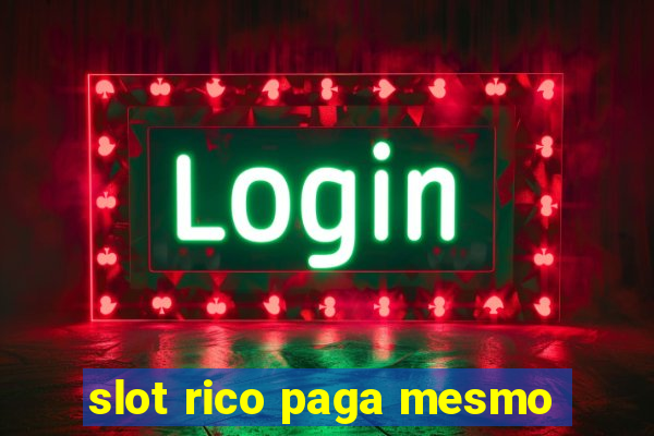 slot rico paga mesmo