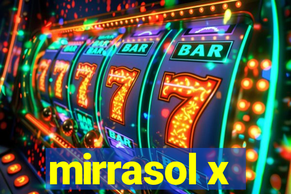 mirrasol x