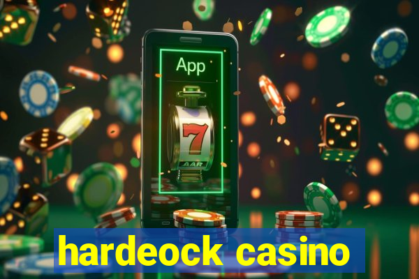 hardeock casino