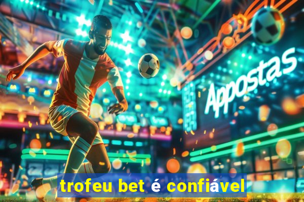 trofeu bet é confiável