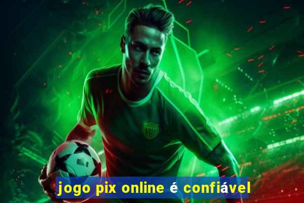 jogo pix online é confiável