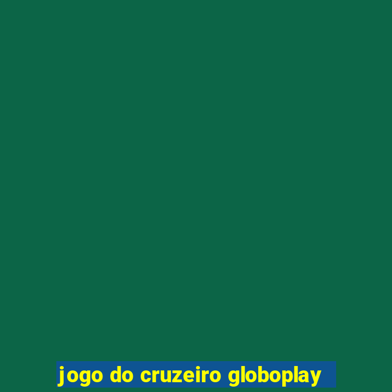 jogo do cruzeiro globoplay