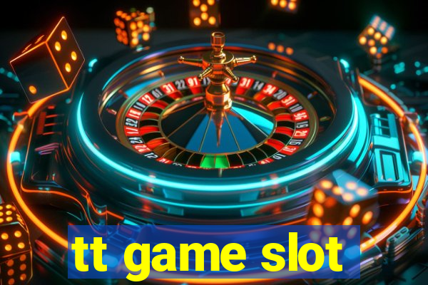 tt game slot