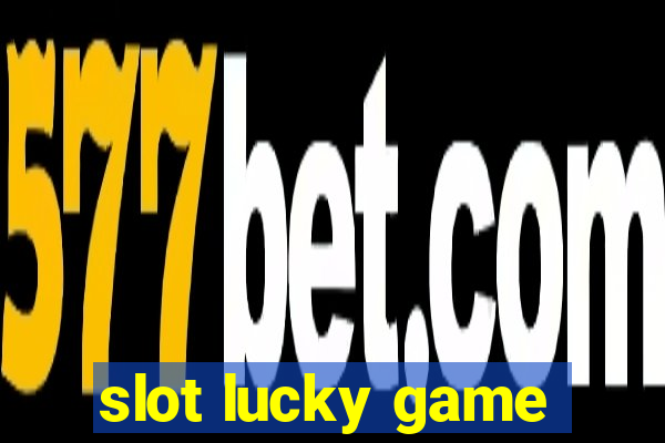 slot lucky game