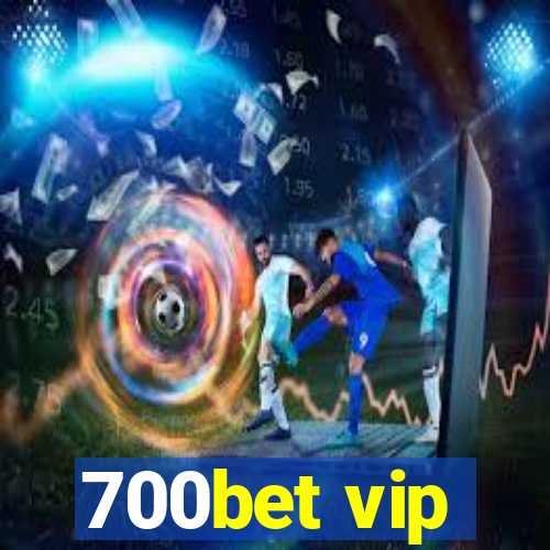 700bet vip