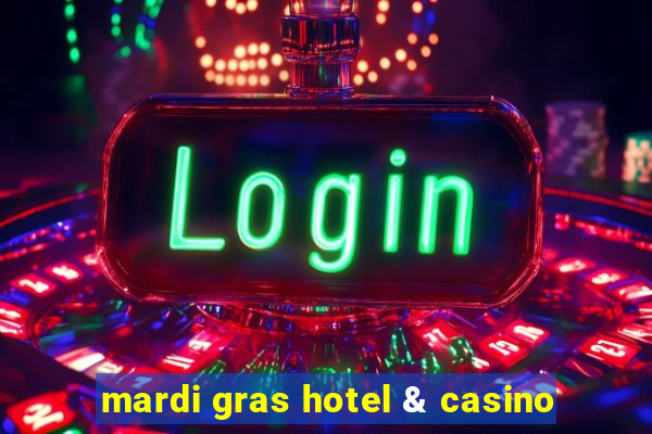 mardi gras hotel & casino