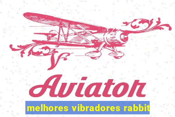 melhores vibradores rabbit