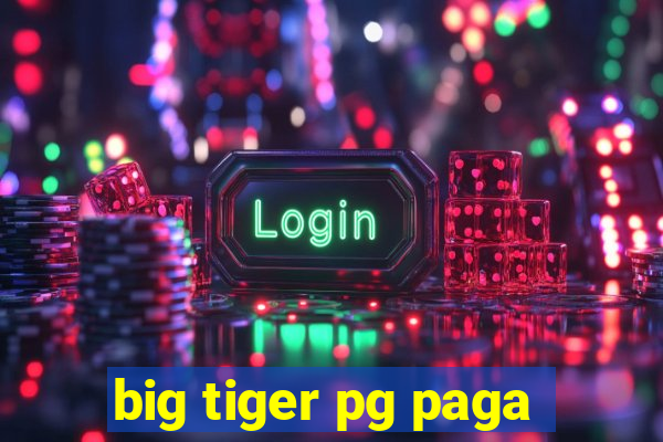 big tiger pg paga