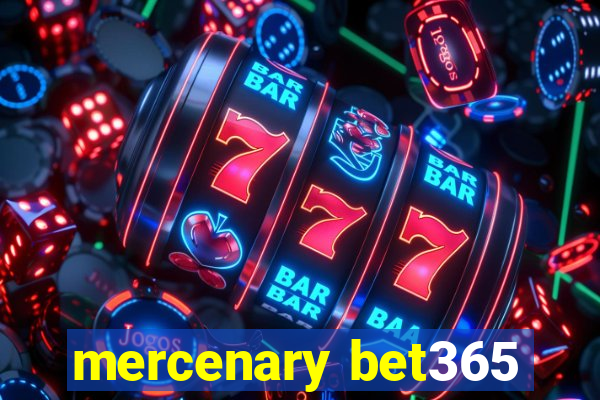 mercenary bet365