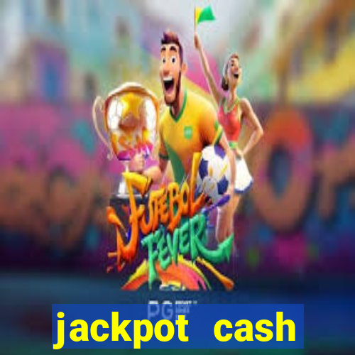 jackpot cash slots-jogos de cassino