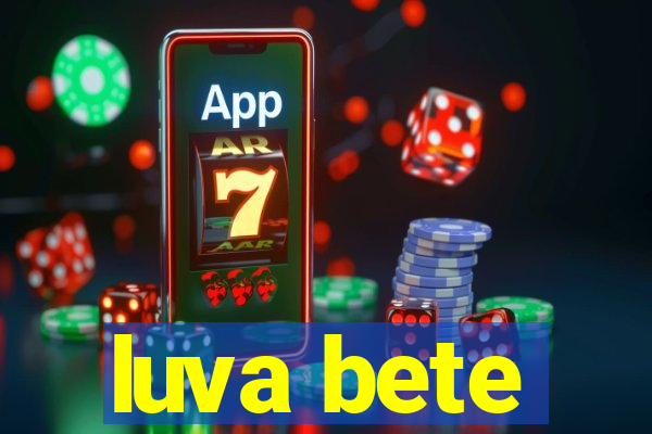 luva bete