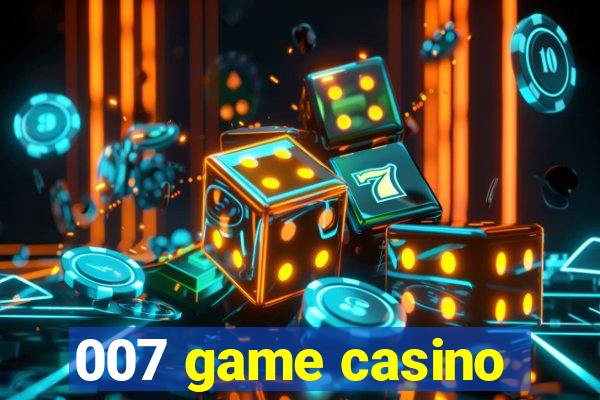 007 game casino