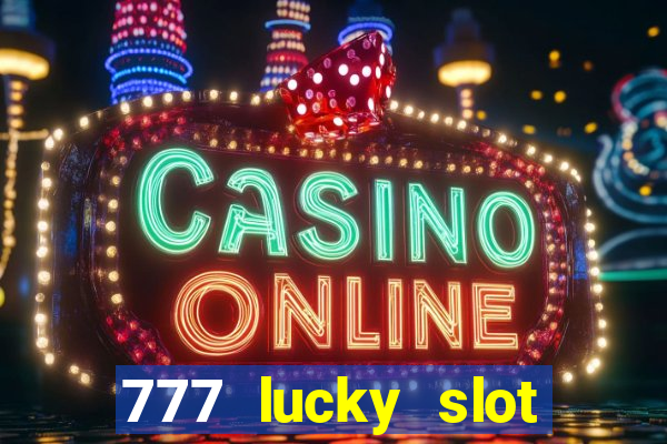 777 lucky slot online casino