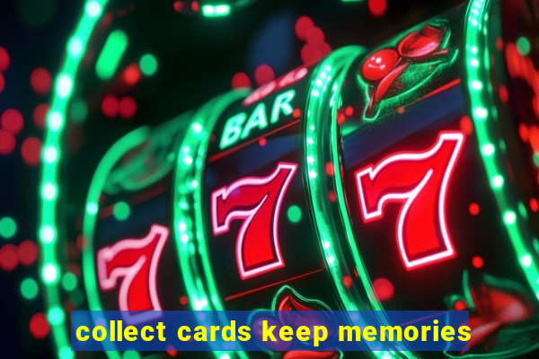 collect cards keep memories