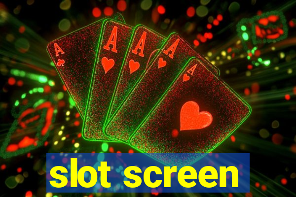 slot screen