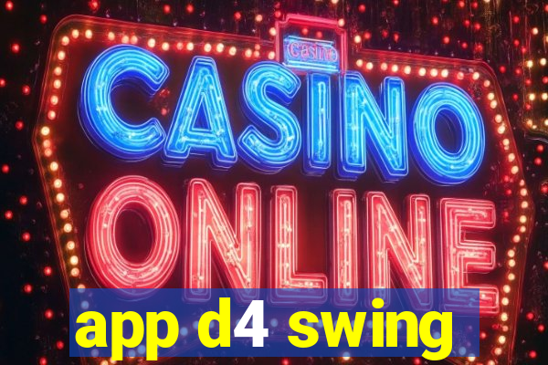 app d4 swing