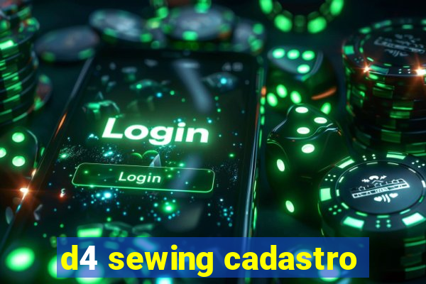 d4 sewing cadastro