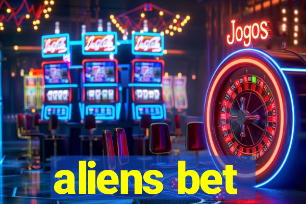 aliens bet