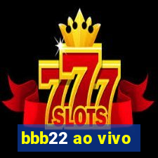 bbb22 ao vivo