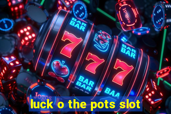 luck o the pots slot