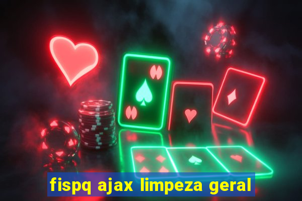 fispq ajax limpeza geral