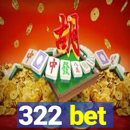 322 bet