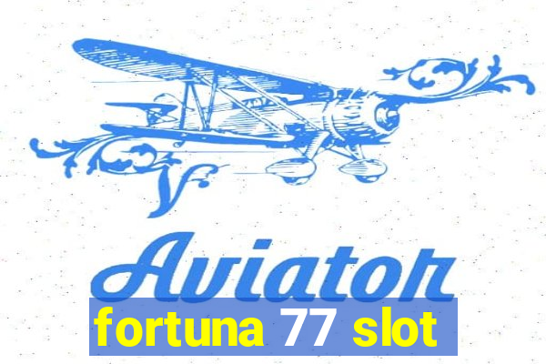 fortuna 77 slot