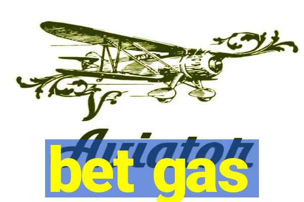 bet gas