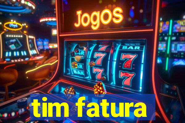 tim fatura