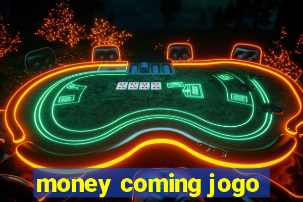 money coming jogo