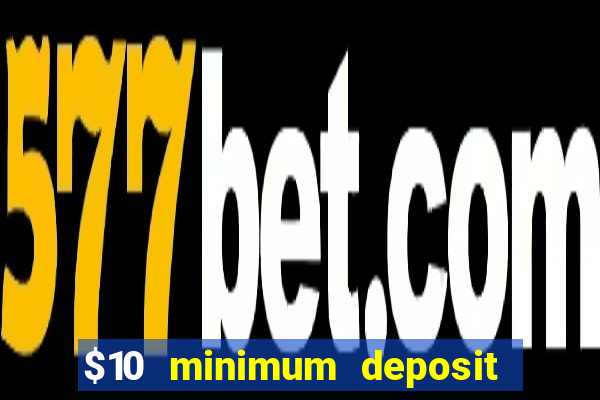 $10 minimum deposit online casino australia