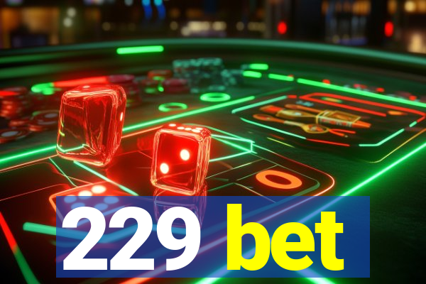 229 bet